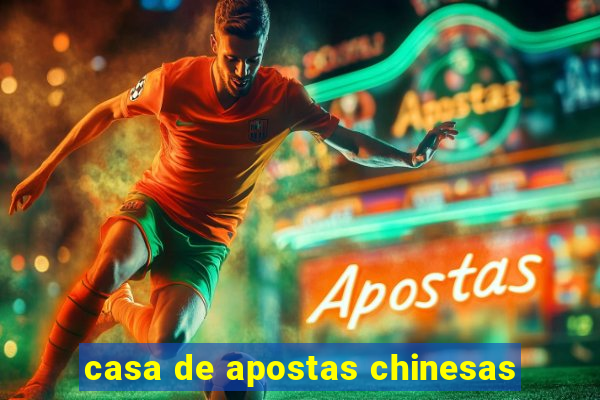 casa de apostas chinesas