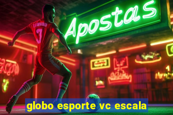 globo esporte vc escala