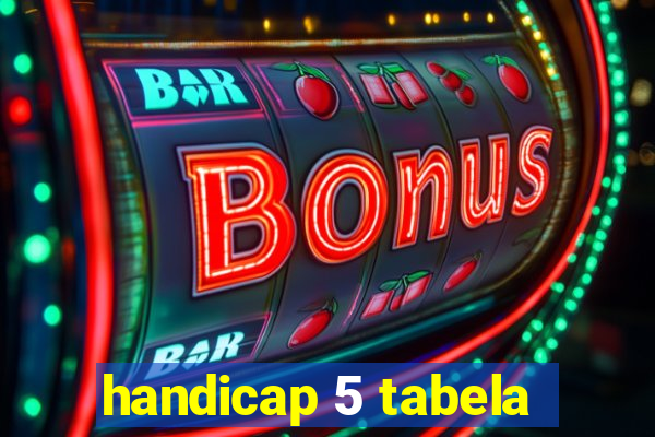 handicap 5 tabela