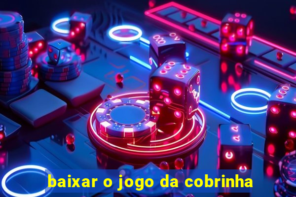 baixar o jogo da cobrinha