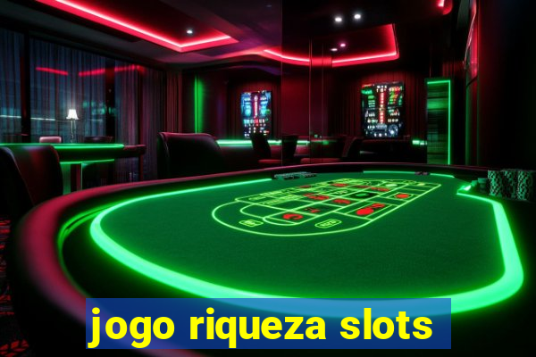 jogo riqueza slots