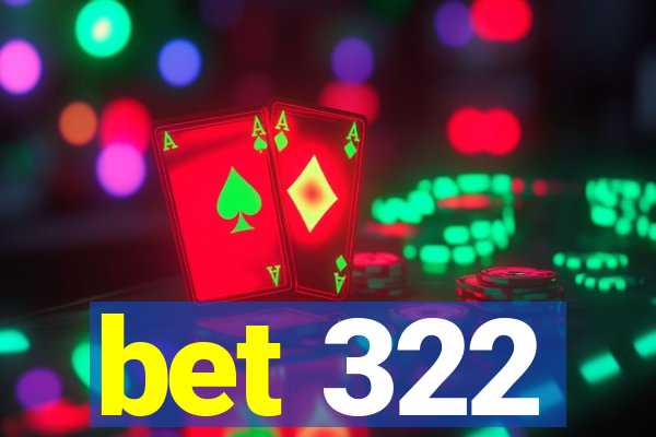 bet 322