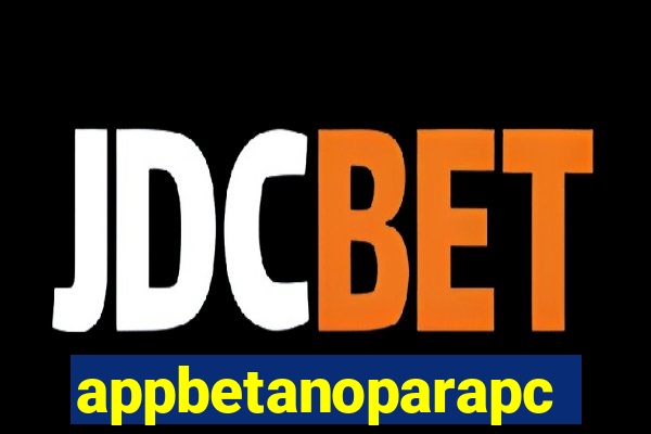 appbetanoparapc