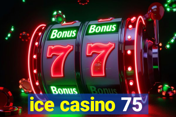 ice casino 75