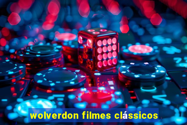 wolverdon filmes clássicos