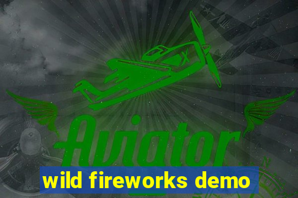 wild fireworks demo