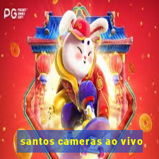 santos cameras ao vivo