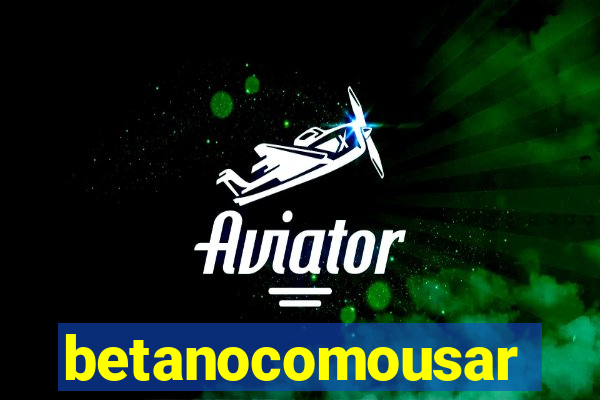 betanocomousar