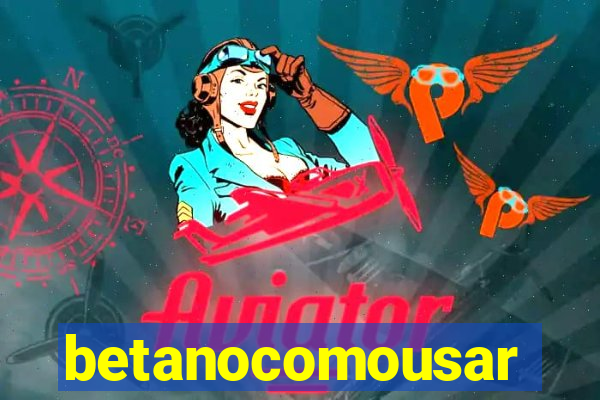 betanocomousar