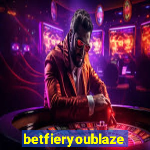 betfieryoublaze