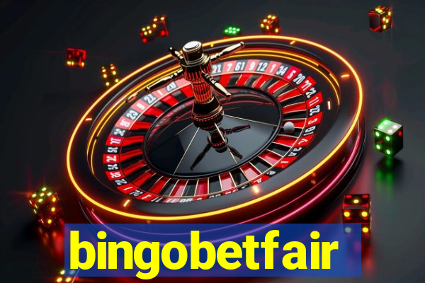 bingobetfair