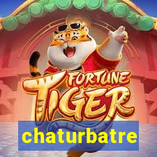 chaturbatre