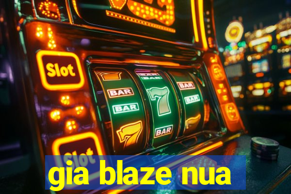 gia blaze nua