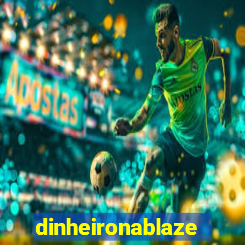 dinheironablaze