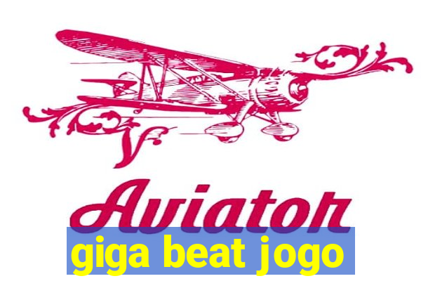 giga beat jogo