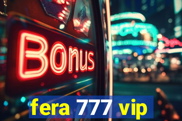 fera 777 vip