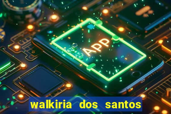 walkiria dos santos esposa de herodoto barbeiro