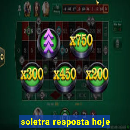 soletra resposta hoje