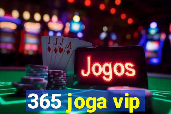 365 joga vip