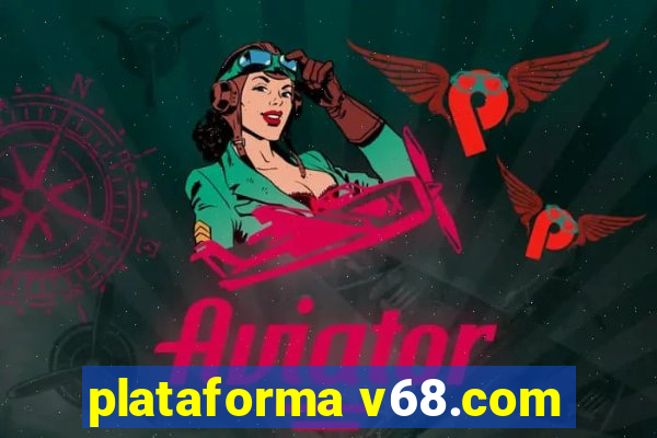 plataforma v68.com