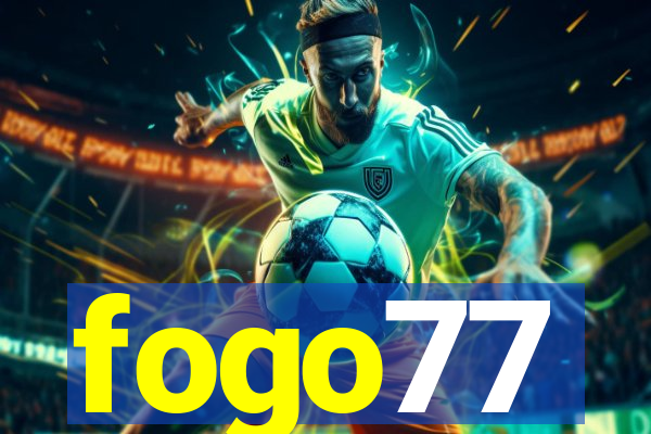 fogo77