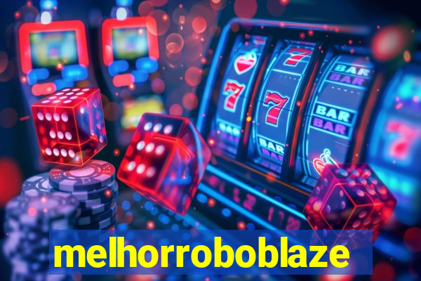 melhorroboblaze