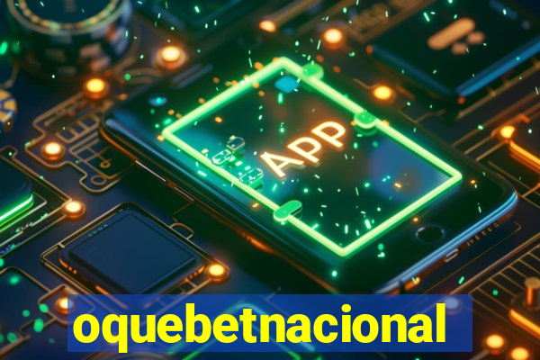 oquebetnacional