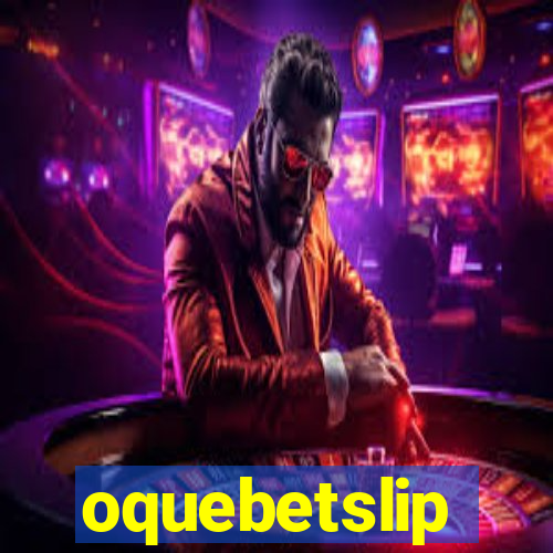 oquebetslip