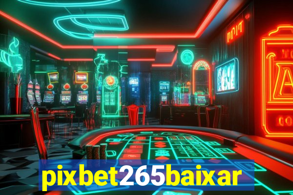 pixbet265baixar