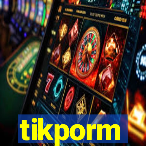 tikporm